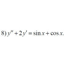 8. y"+2y'= sin x + cos x (01 Варіант)