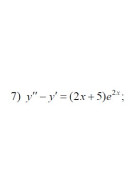 7. y"-y' = (2x+5)e^2x (04 Варіант)