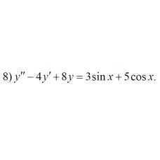 8. y" - 4y + 8y = 3sinx + 5cosx (18 Варіант)
