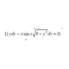 1. ydy - x sin x * √(9 - y ²) * dx = 0  (25 Варіант)