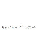 3. y' + 2xy = x e ^ (- x ^ 2)  (26 Варіант)