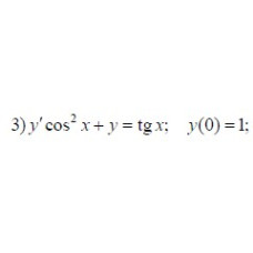 3. y' cos²x + y = tgx, y(0) = 1 (30 Варіант)