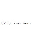 8. y''+ y = 2sin x - 6cos x (30 Варіант)