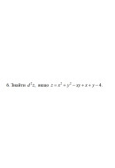 6. Знайти d²z, якщо z = х² + y² - ху + x+ y- 4 (02 Варіант)